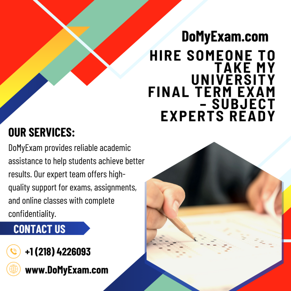 Hire Someone to Take My University Final Term Exam – Subject Experts Ready