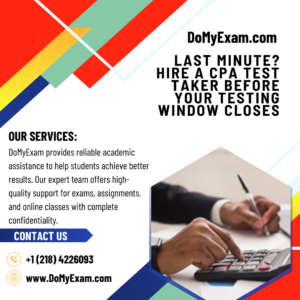 Last Minute? Hire a CPA Test Taker Before Your Testing Window Closes