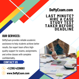 Last Minute? Hire a Case Study Test Taker Before Deadline