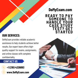Ready to Pay Someone to Handle Your Case Study Test? Get Started